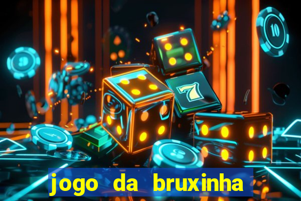 jogo da bruxinha ganhar dinheiro